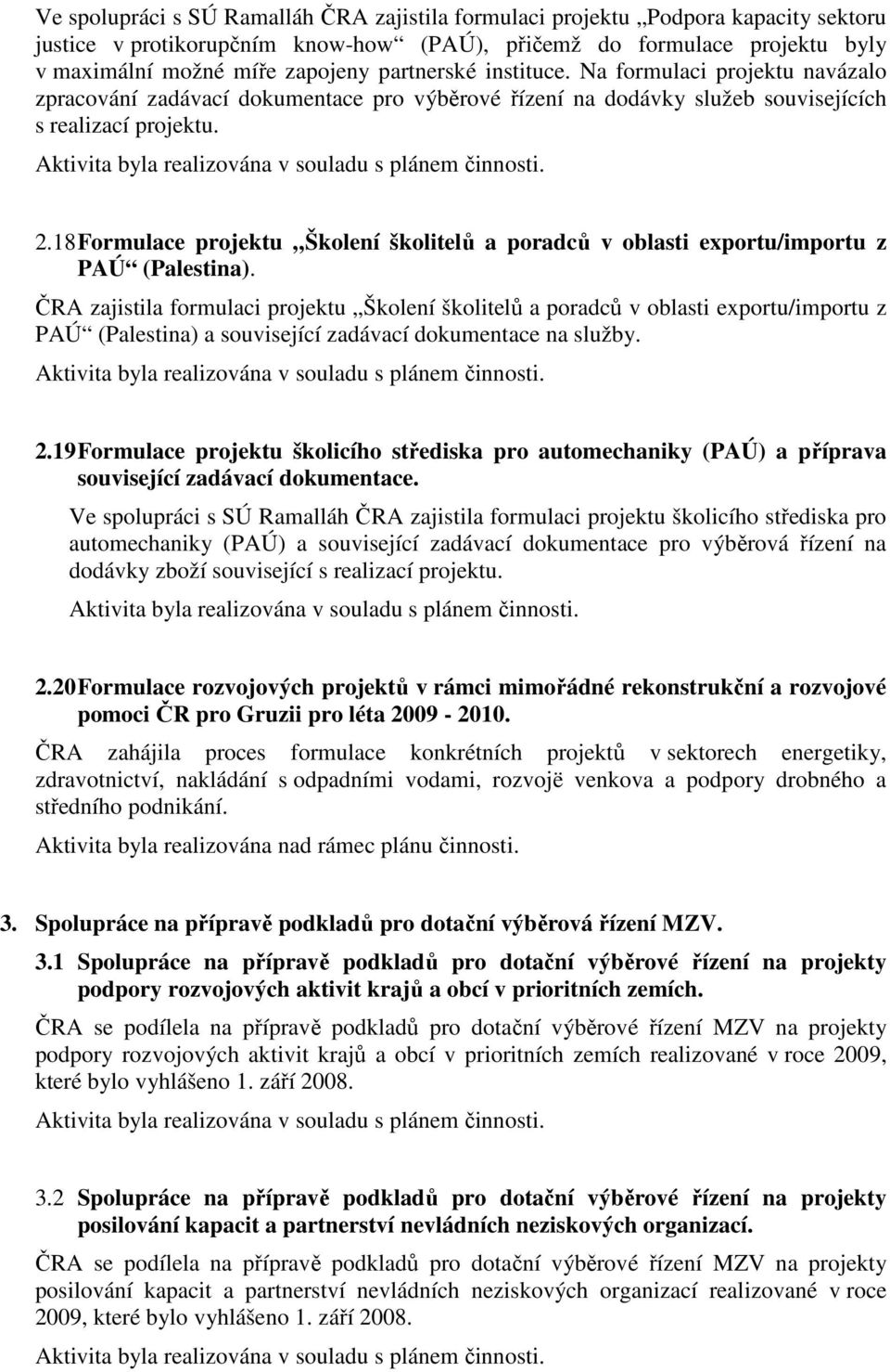 18 Formulace projektu Školení školitelů a poradců v oblasti exportu/importu z PAÚ (Palestina).