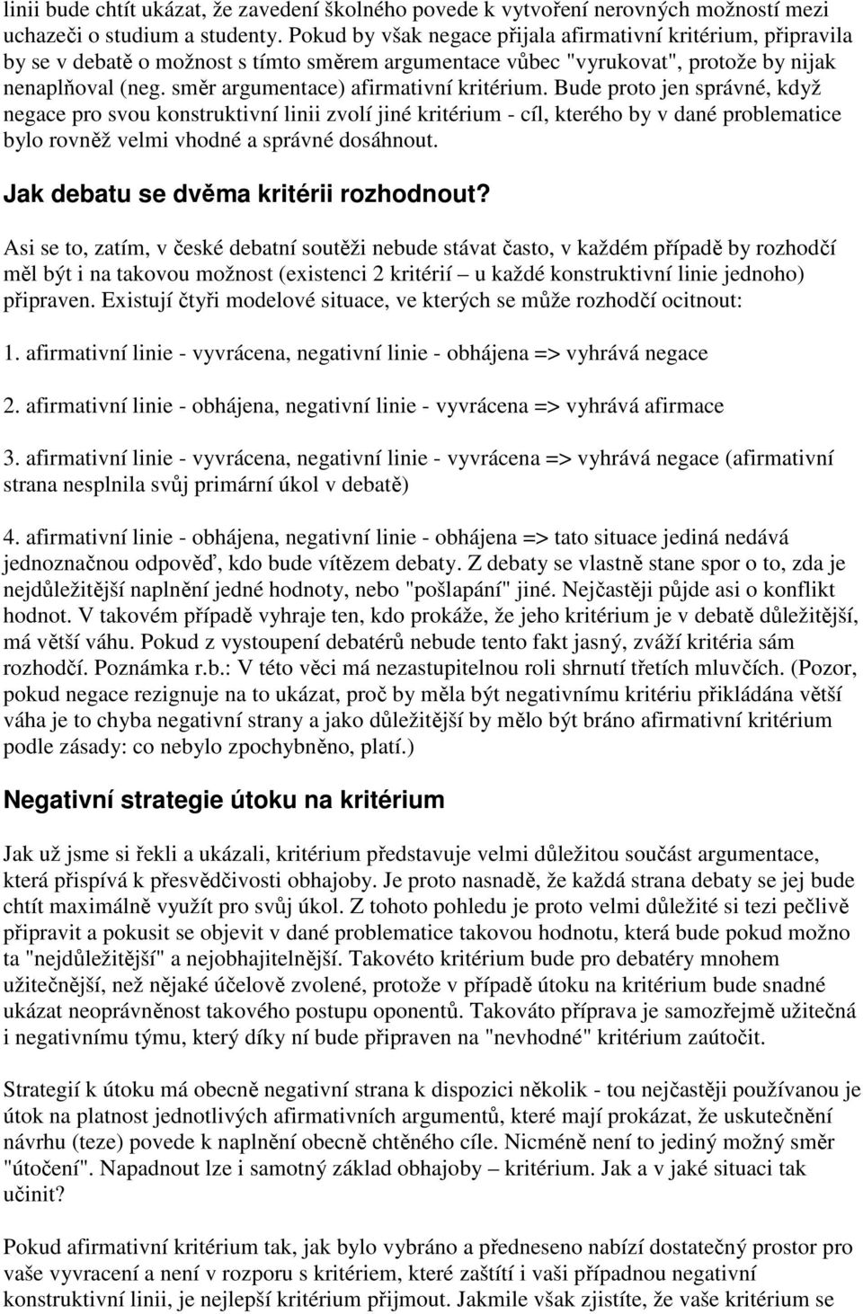 směr argumentace) afirmativní kritérium.