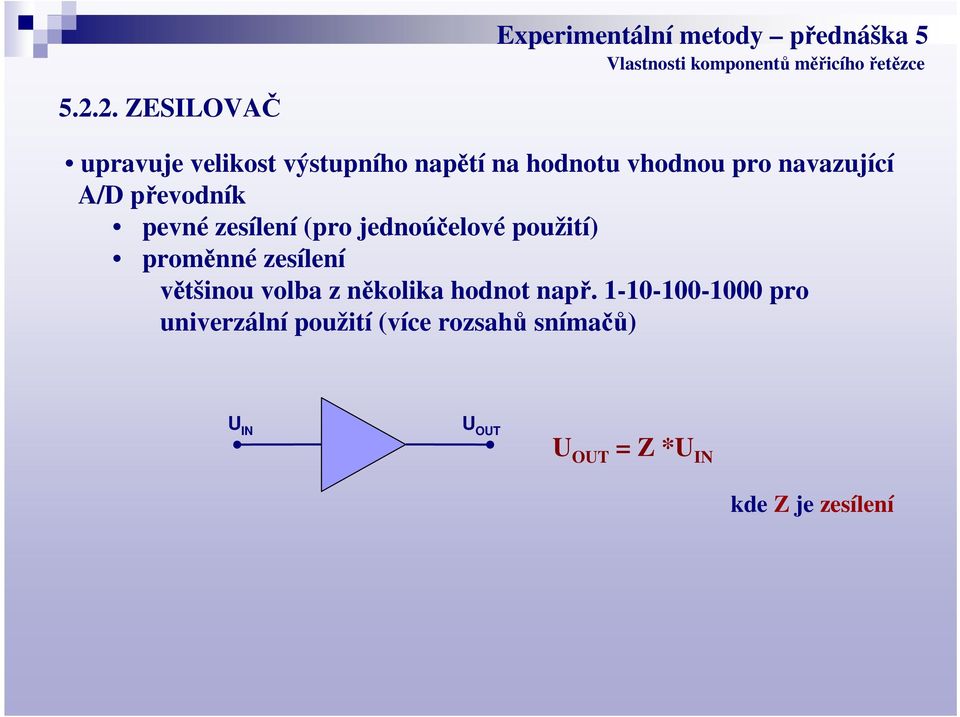 navazující A/D převodník pevné zesílení (pro jednoúčelové použití) proměnné