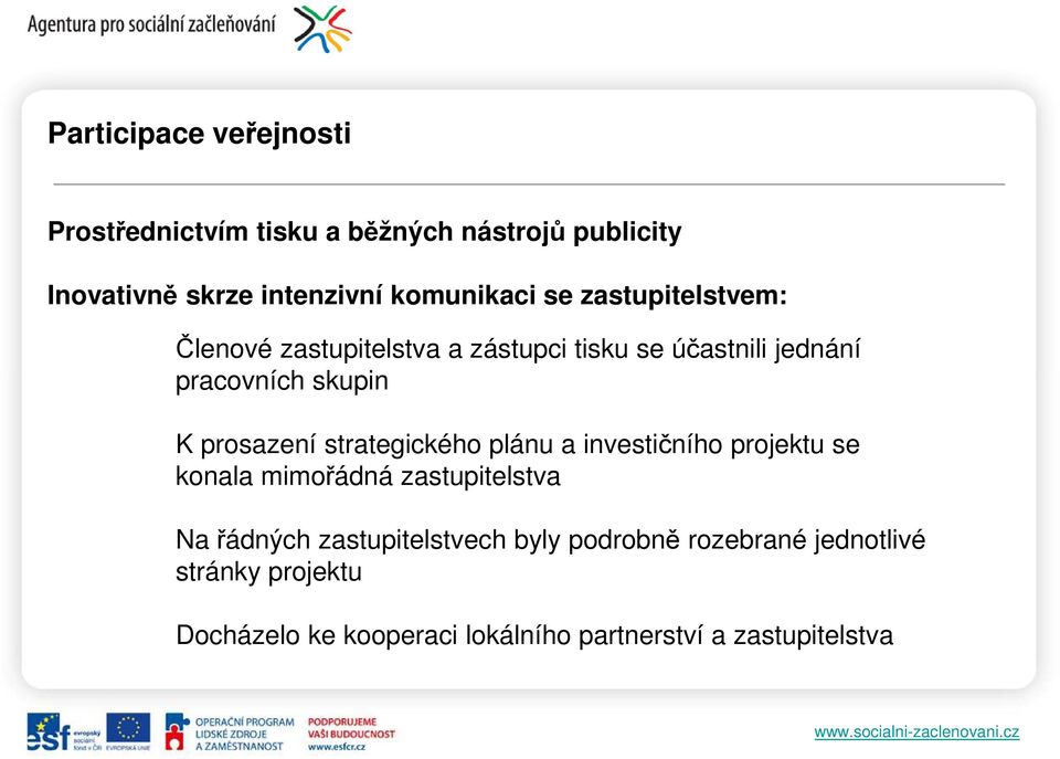 K prosazení strategického plánu a investičního projektu se konala mimořádná zastupitelstva Na řádných