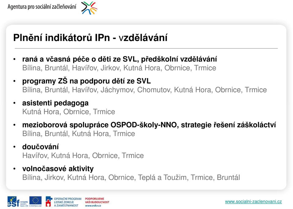 pedagoga Kutná Hora, Obrnice, Trmice mezioborová spolupráce OSPOD-školy-NNO, strategie řešení záškoláctví Bílina, Bruntál, Kutná Hora,