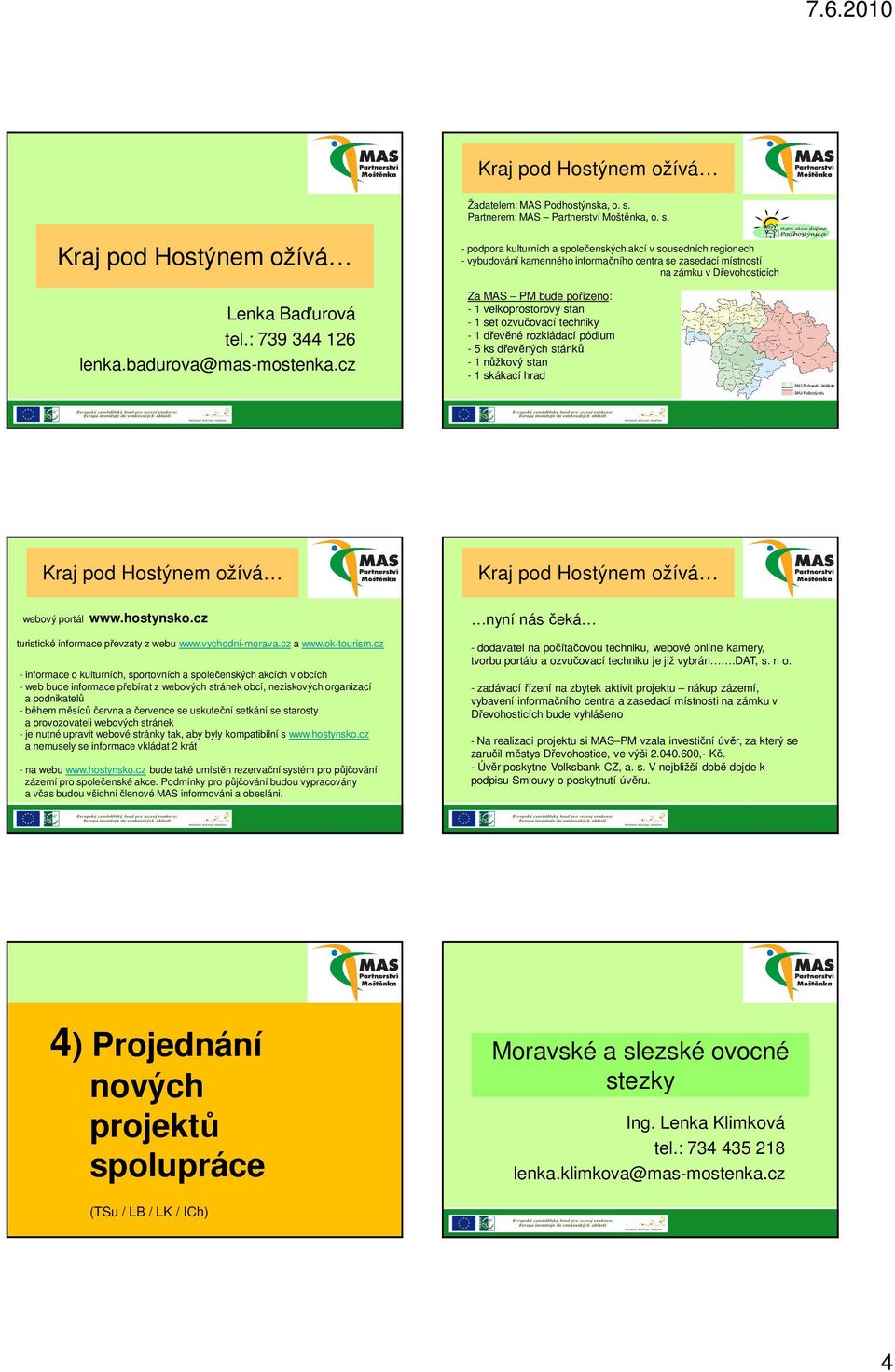 cz - informace o kulturních, sportovních a společenských akcích v obcích - web bude informace přebírat z webových stránek obcí, neziskových organizací a podnikatelů - během měsíců června a července