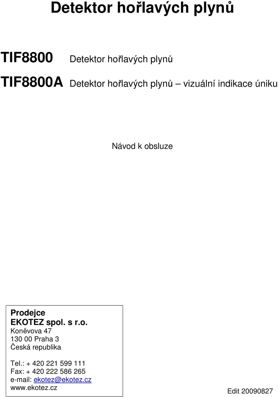 spol. s r.o. Koněvova 47 130 00 Praha 3 Česká republika Tel.