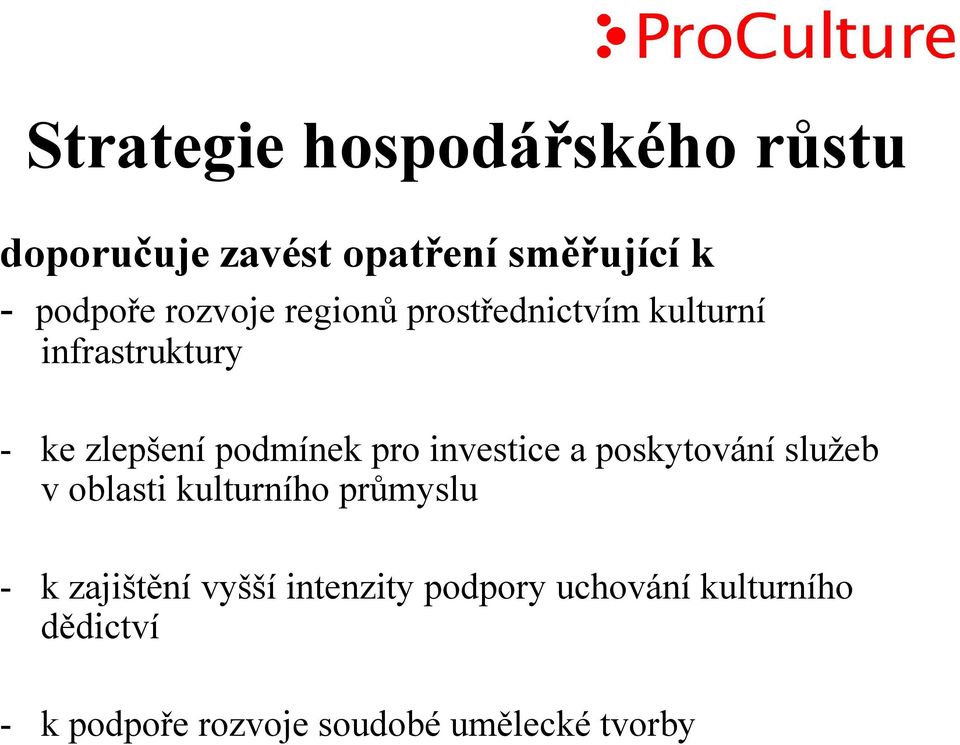 investice a poskytování služeb v oblasti kulturního průmyslu - k zajištění vyšší