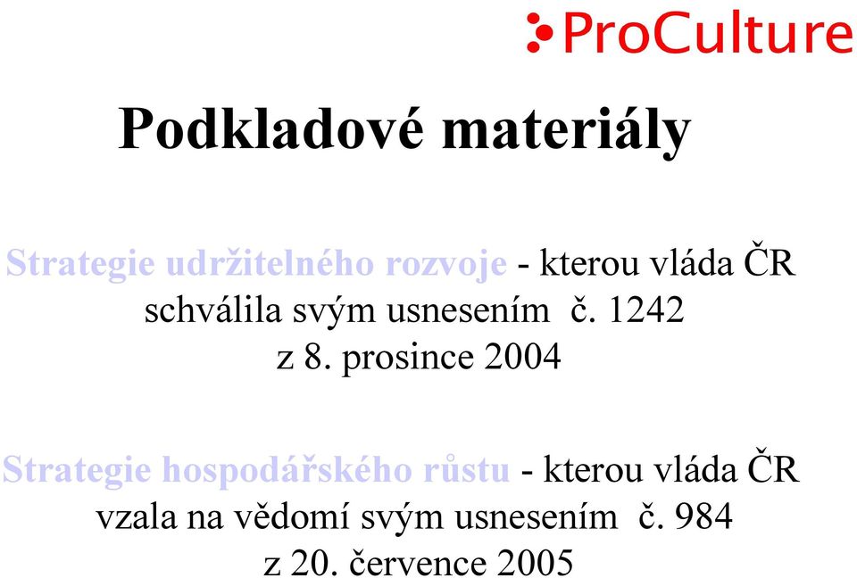 prosince 2004 Strategie hospodářského růstu - kterou