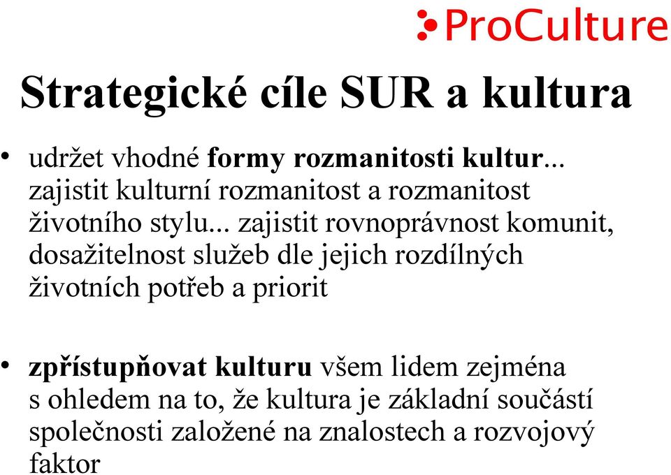 .. zajistit rovnoprávnost komunit, dosažitelnost služeb dle jejich rozdílných životních potřeb