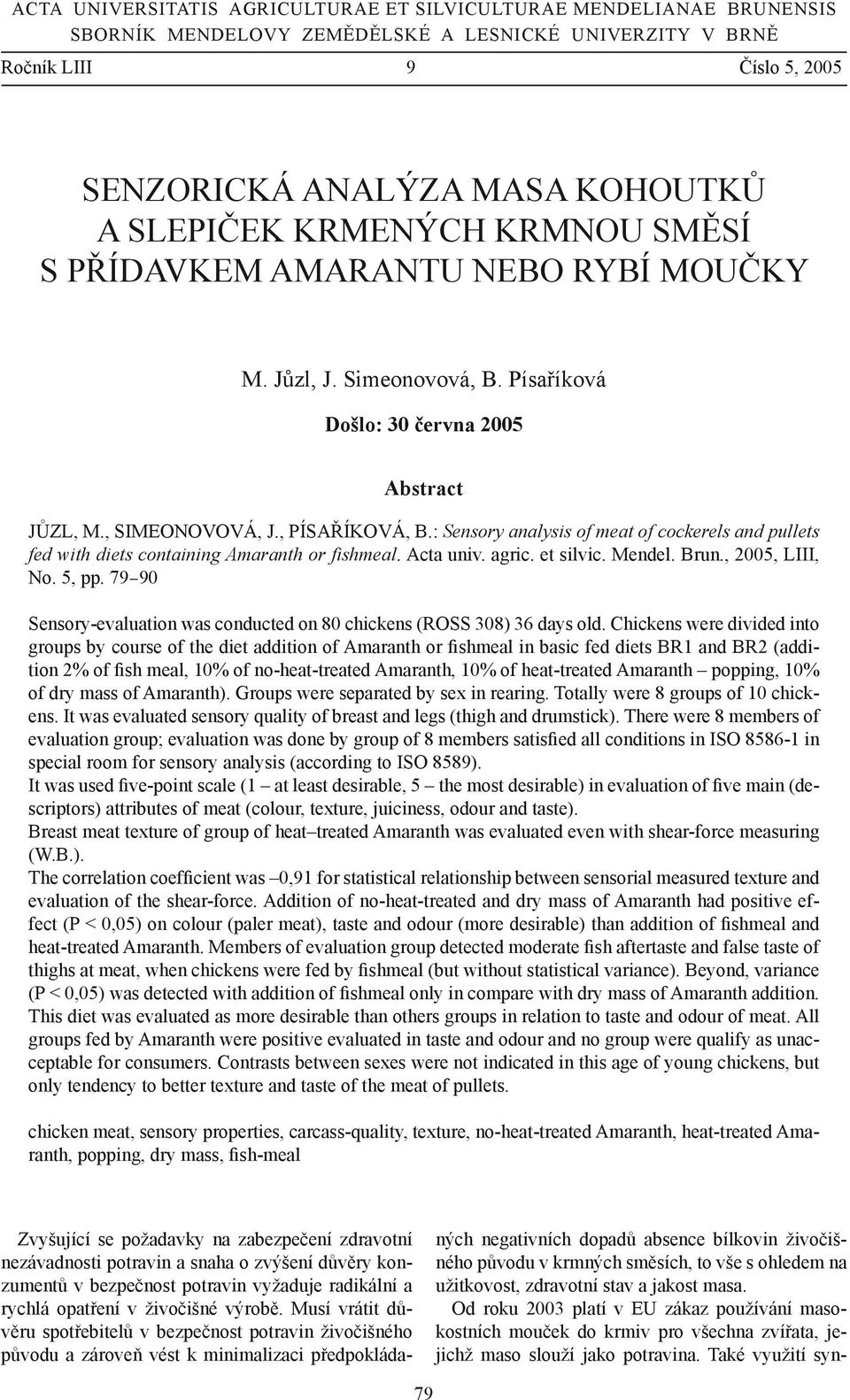 : Sensory analysis of meat of cockerels and pullets fed with diets containing Amaranth or fishmeal. Acta univ. agric. et silvic. Mendel. Brun., 2005, LIII, No. 5, pp.