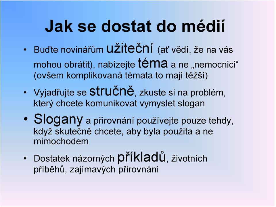 který chcete komunikovat vymyslet slogan Slogany a přirovnání používejte pouze tehdy, když skutečně