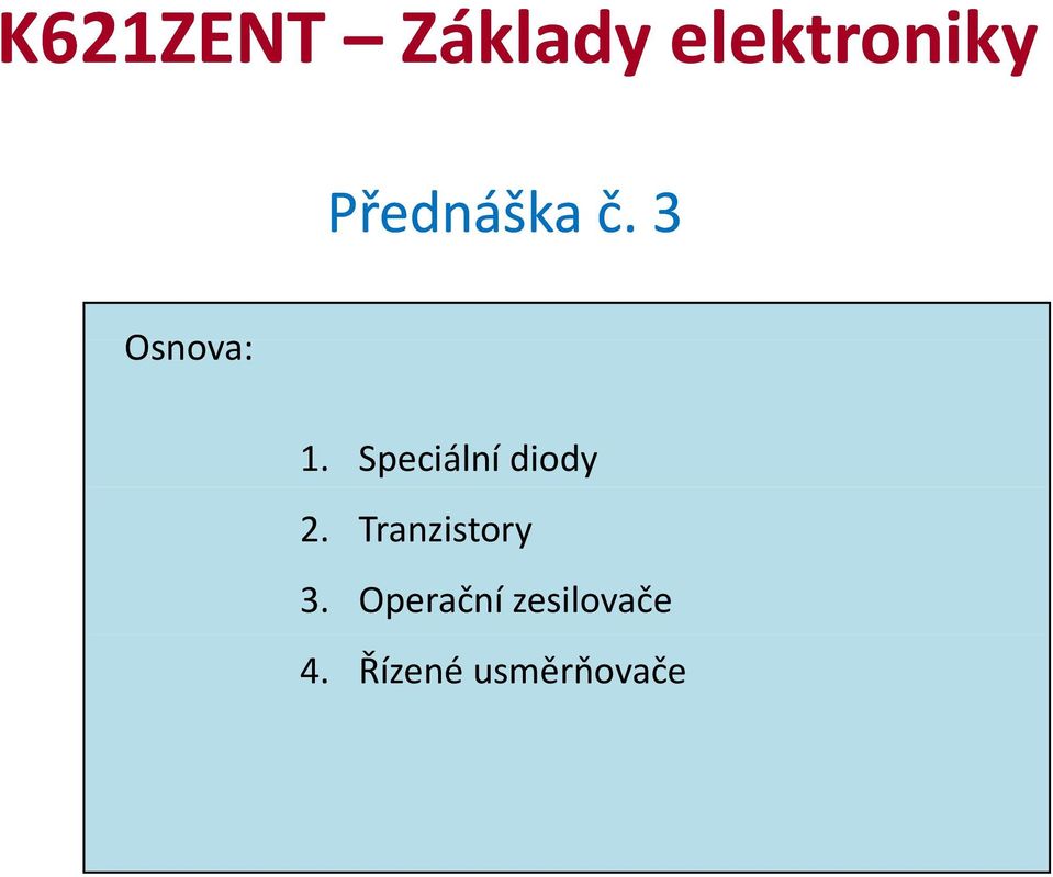 Speciální diody 2. Tranzistory 3.