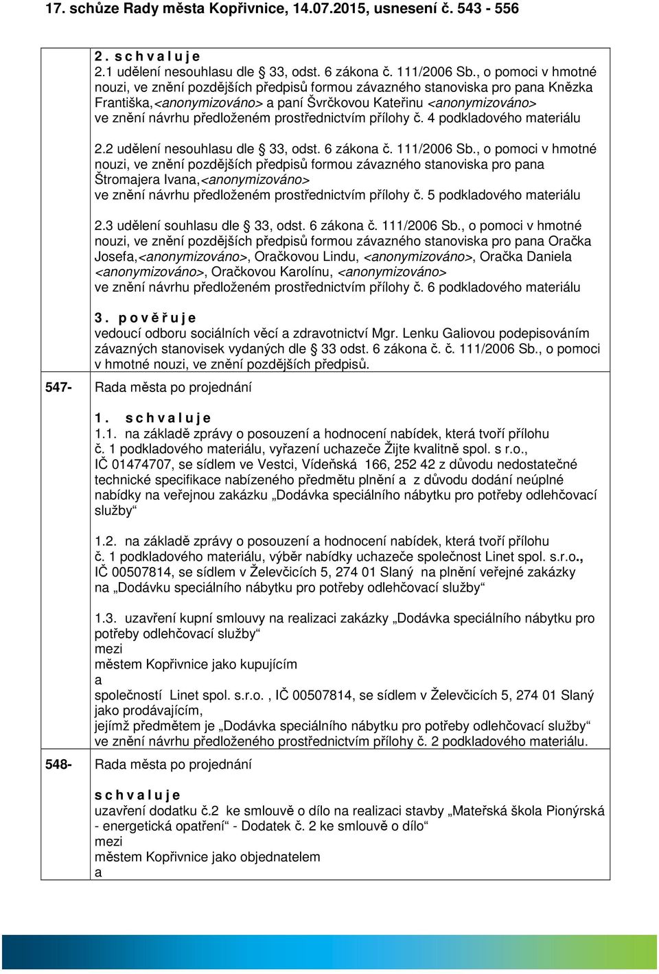 přílohy č. 4 podkldového mteriálu 2.2 udělení nesouhlsu dle 33, odst. 6 zákon č. 111/2006 Sb.