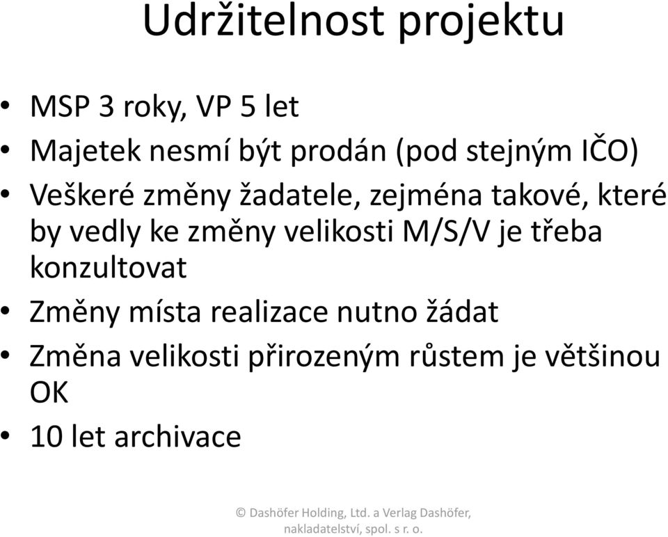 vedly ke změny velikosti M/S/V je třeba konzultovat Změny místa