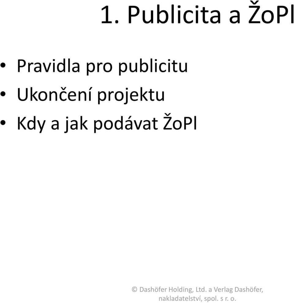 publicitu Ukončení