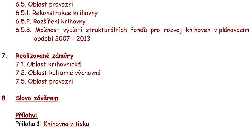 2007-2013 7. Realizované záměry 7.1. Oblast knihovnická 7.2. Oblast kulturně výchovná 7.
