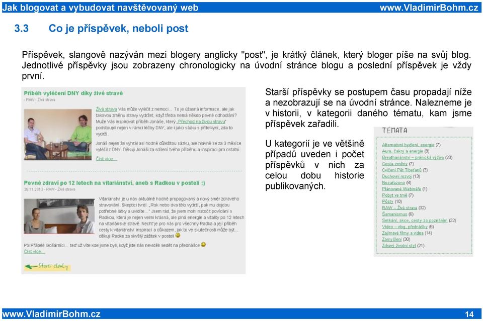 Starší příspěvky se postupem času propadají níže a nezobrazují se na úvodní stránce.
