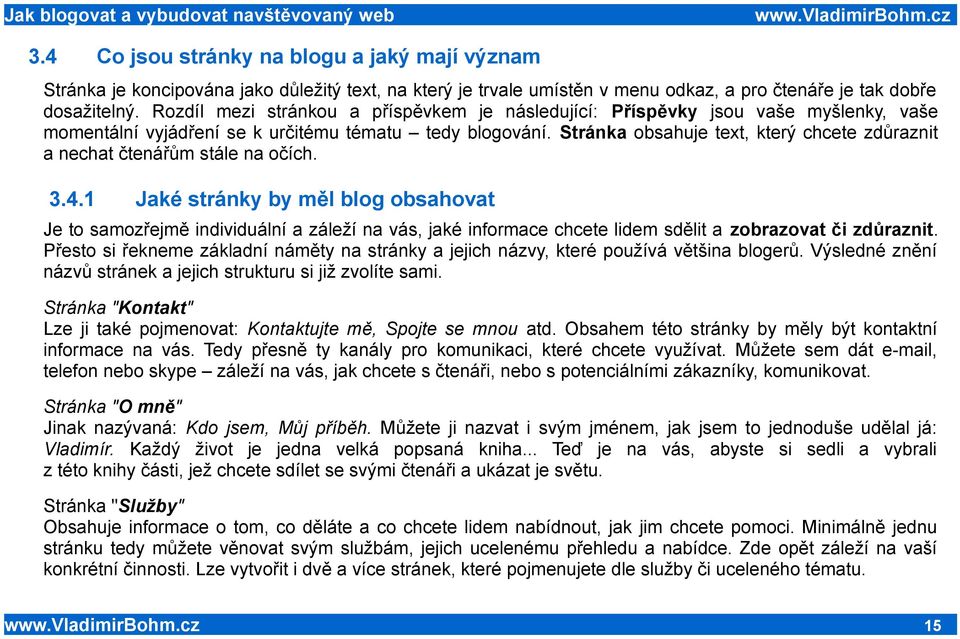 Stránka obsahuje text, který chcete zdůraznit a nechat čtenářům stále na očích. 3.4.