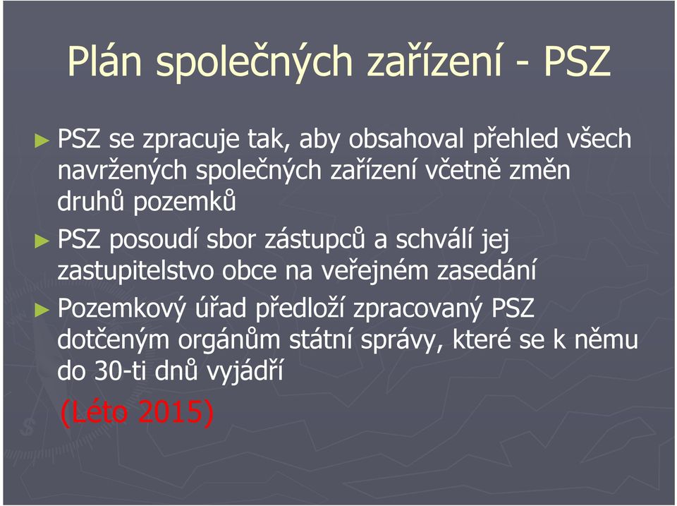 schválí jej zastupitelstvo obce na veřejném zasedání Pozemkový úřad předloží