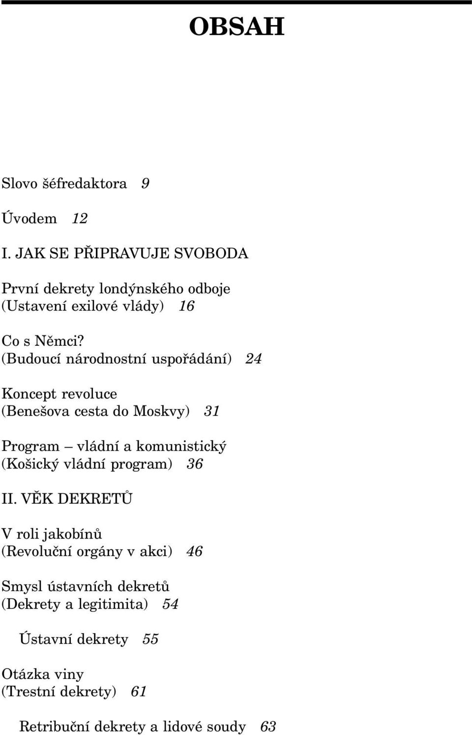 (Budoucí národnostní uspořádání) 24 Koncept revoluce (Benešova cesta do Moskvy) 31 Program vládní a komunistický