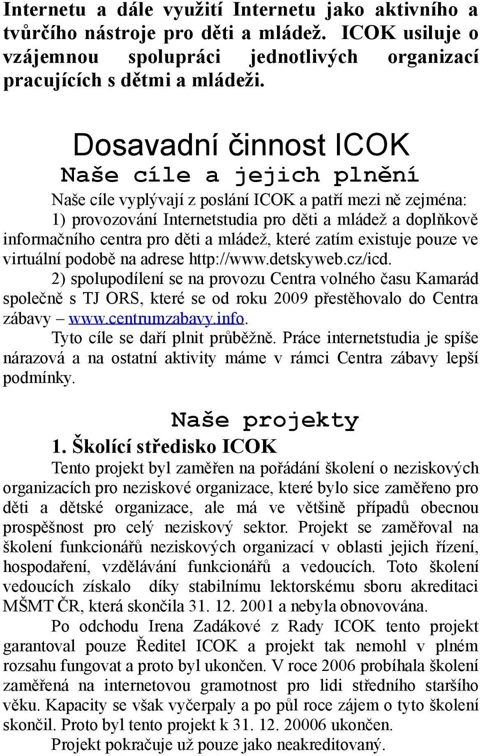 mládež, které zatím existuje pouze ve virtuální podobě na adrese http://www.detskyweb.cz/icd.