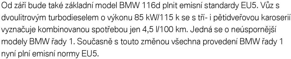 karoserií vyznačuje kombinovanou spotřebou jen 4,5 l/100 km.