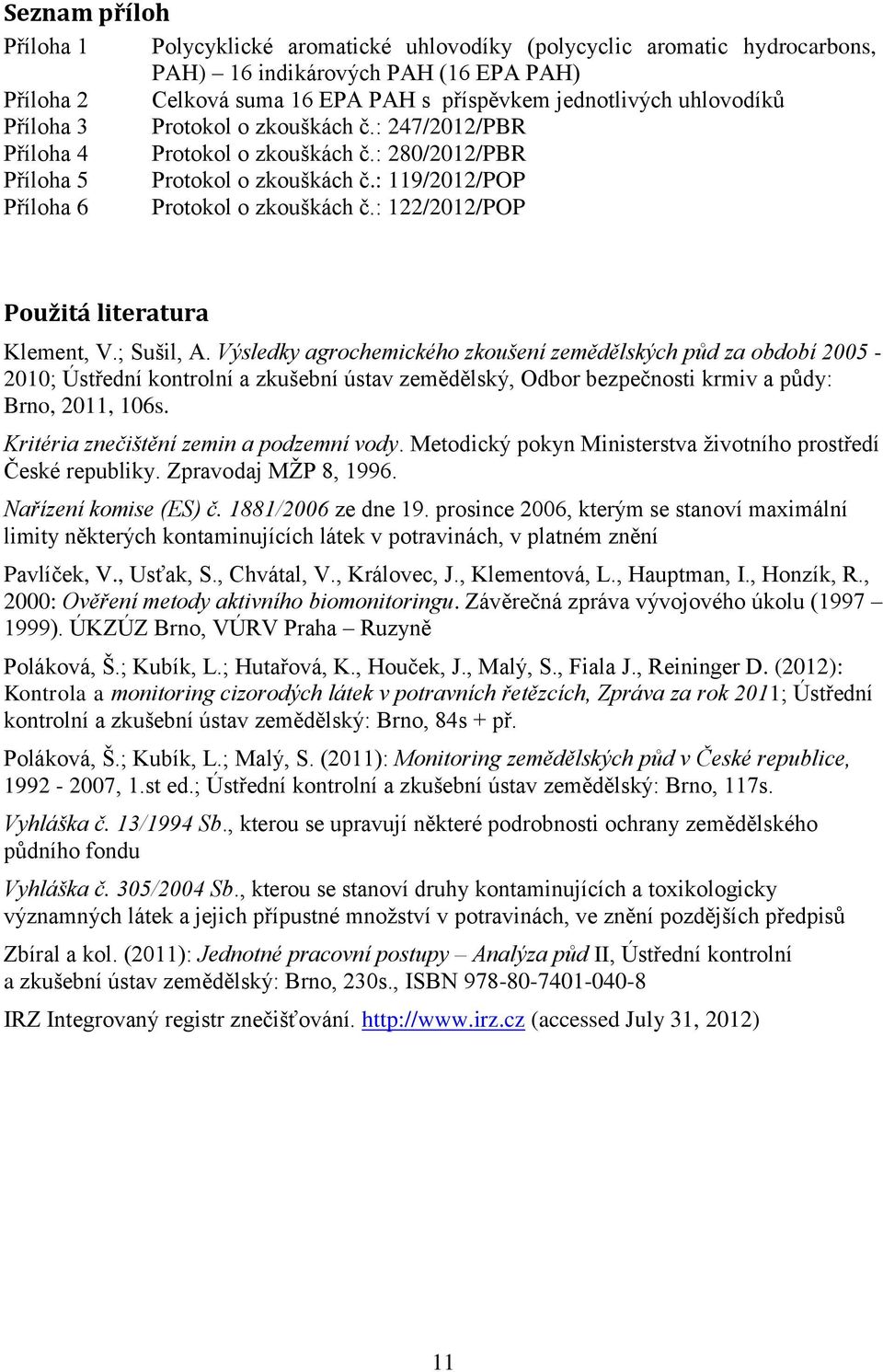 : 122/2012/POP Použitá literatura Klement, V.; Sušil, A.