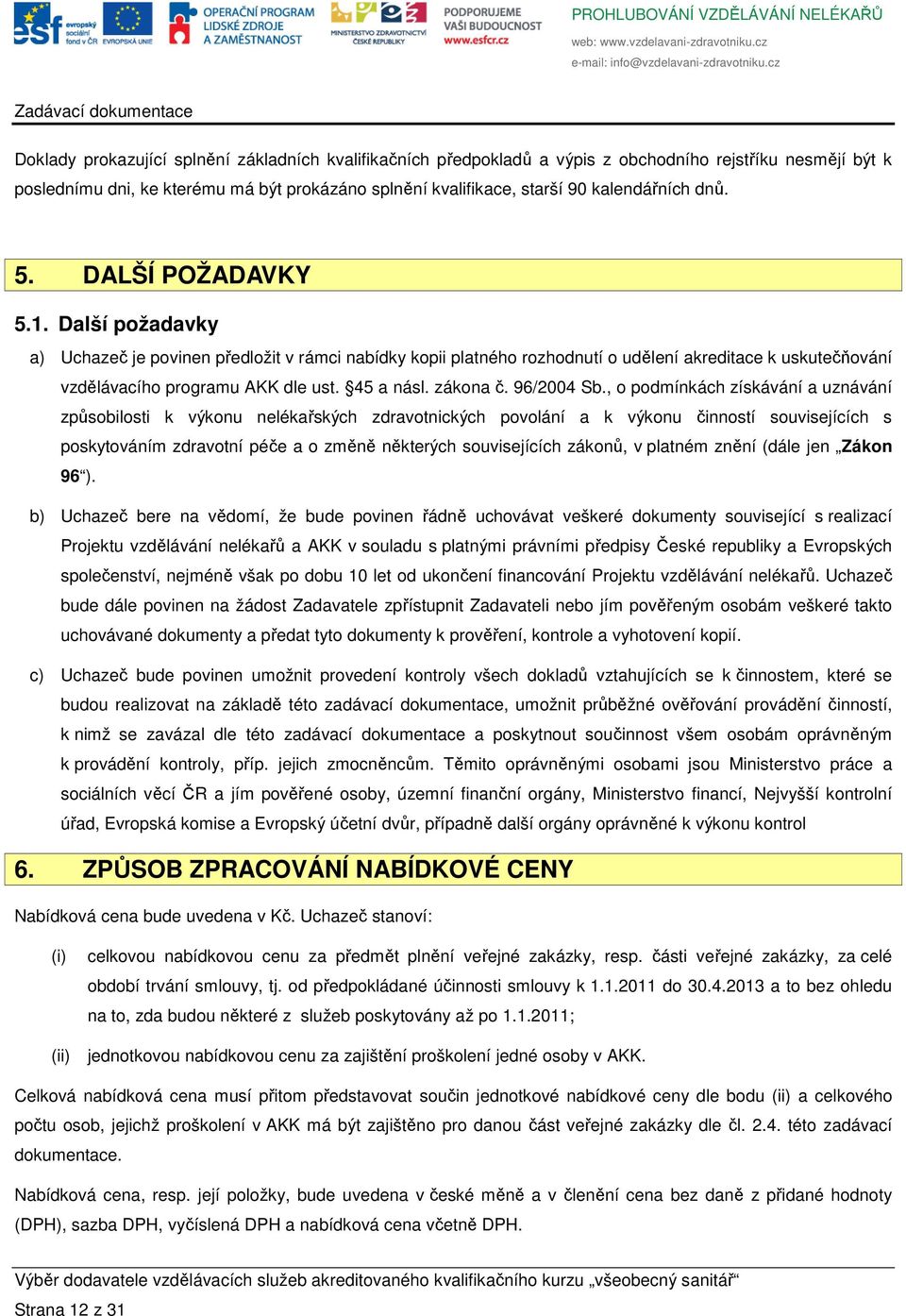 45 a násl. zákona č. 96/2004 Sb.