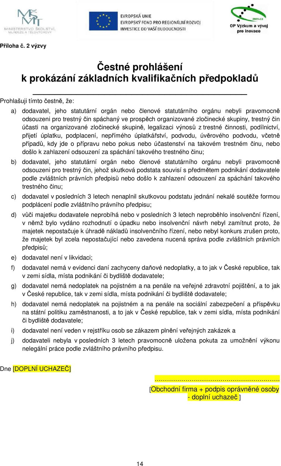 odsouzeni pro trestný čin spáchaný ve prospěch organizované zločinecké skupiny, trestný čin účasti na organizované zločinecké skupině, legalizaci výnosů z trestné činnosti, podílnictví, přijetí