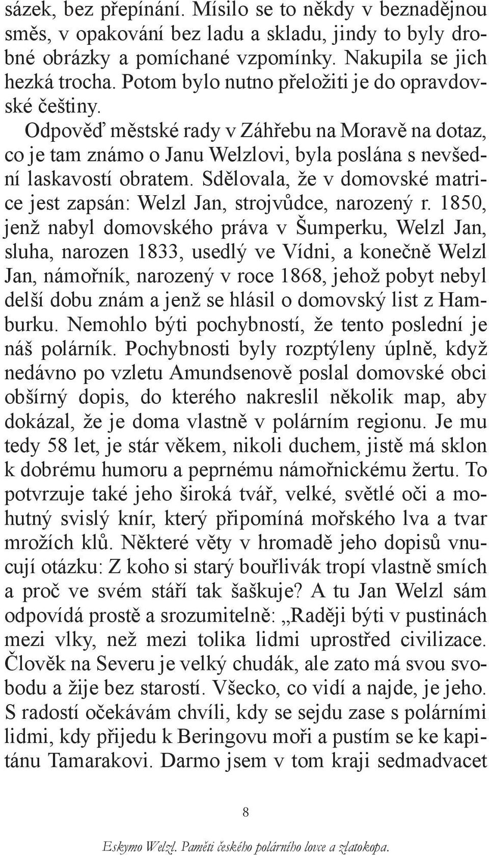 Sdělovala, že v domovské matrice jest zapsán: Welzl Jan, strojvůdce, narozený r.