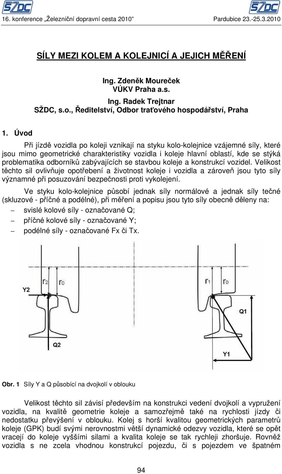 zabývajících se stavbou koleje a konstrukcí vozidel.