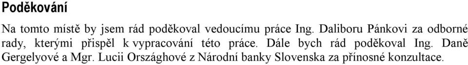 vypracování této práce. Dále bych rád poděkoval Ing.