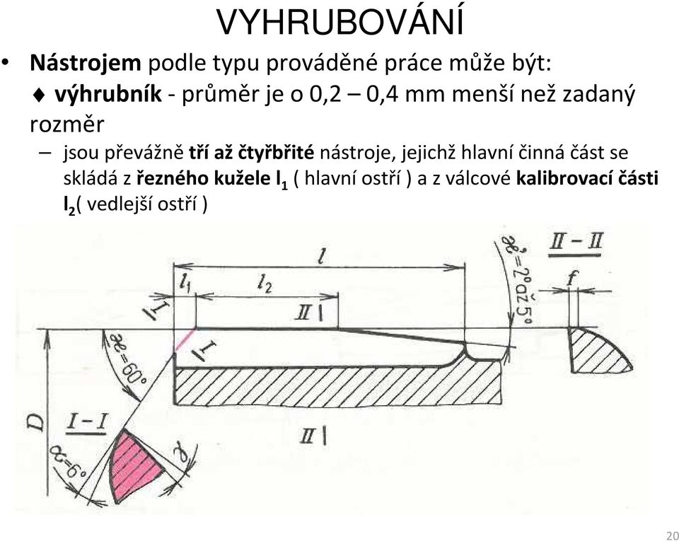 čtyřbřiténástroje, jejichžhlavníčinnáčást se skládázřezného kužele l