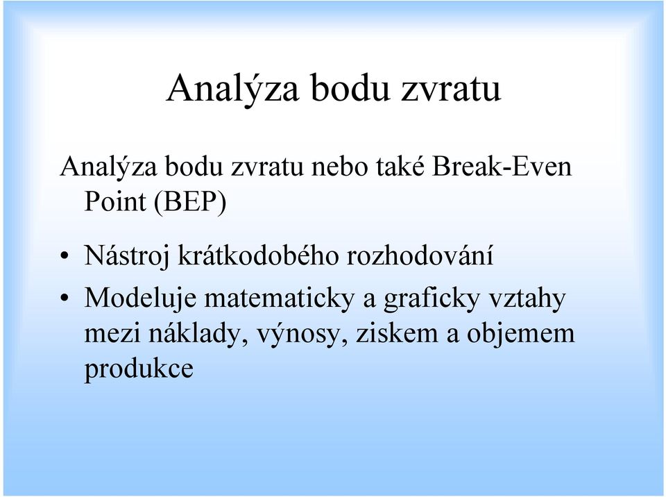 krátkodobého rozhodování Modeluje matematicky a