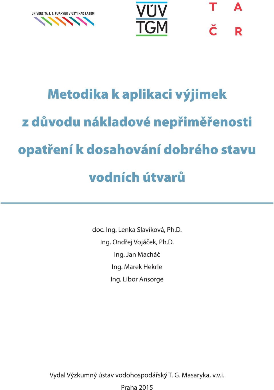 Ing. Ondřej Vojáček, Ph.D. Ing. Jan Macháč Ing. Marek Hekrle Ing.