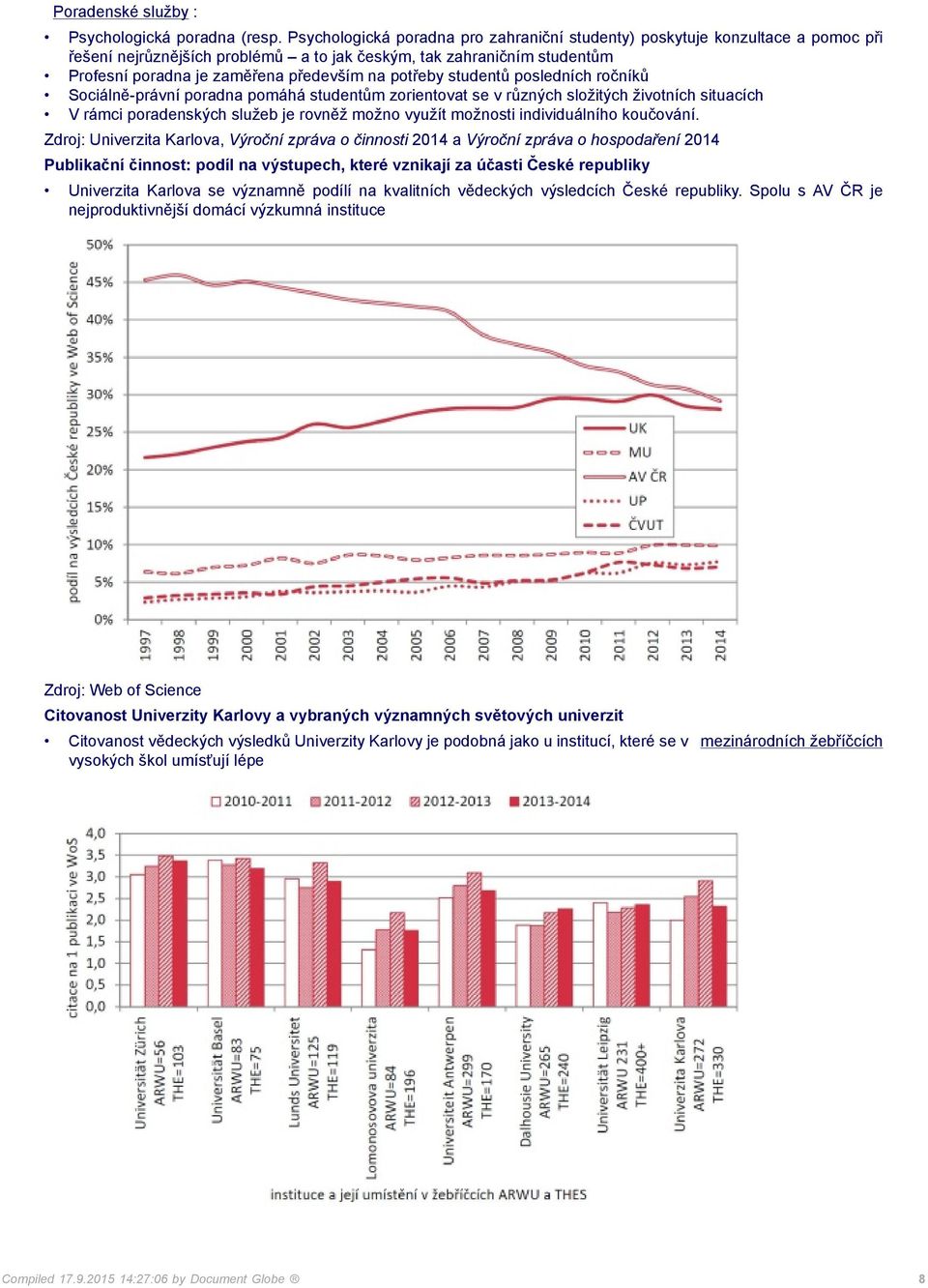 potřeby studentů posledních ročníků Sociálně-právní poradna pomáhá studentům zorientovat se v různých složitých životních situacích V rámci poradenských služeb je rovněž možno využít možnosti