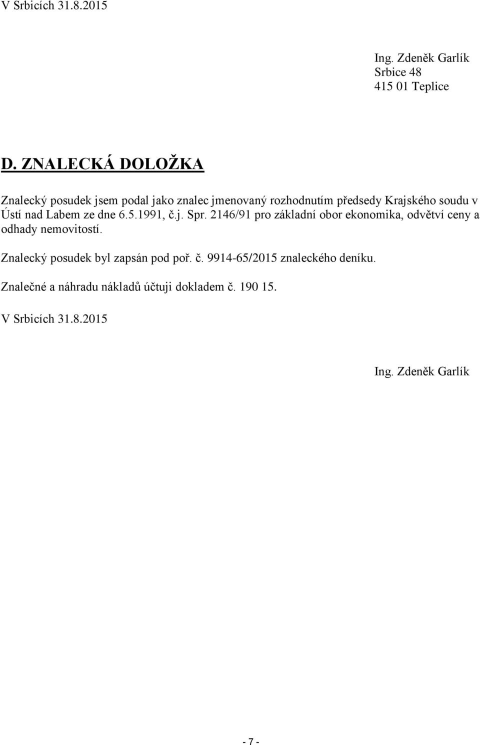 Labem ze dne 6.5.1991, č.j. Spr. 2146/91 pro základní obor ekonomika, odvětví ceny a odhady nemovitostí.