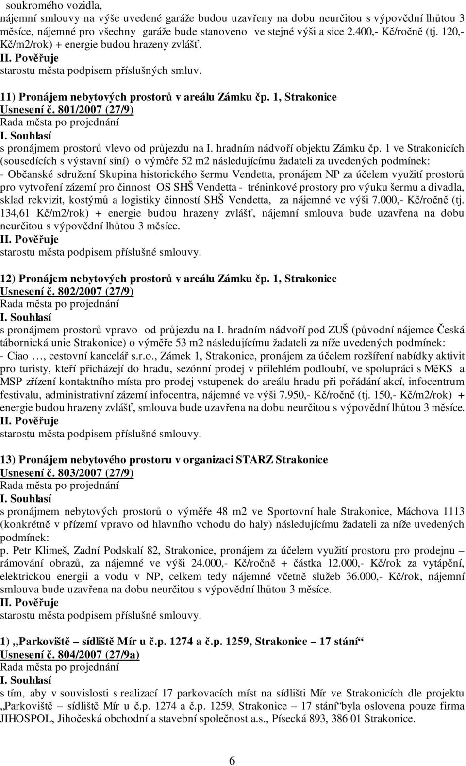 801/2007 (27/9) s pronájmem prostorů vlevo od průjezdu na I. hradním nádvoří objektu Zámku čp.