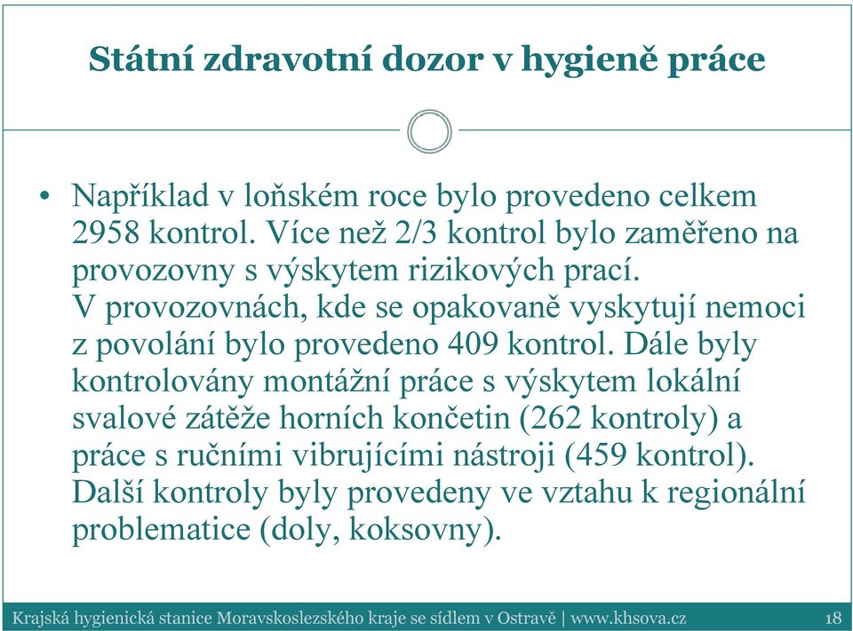 V provozovnách, kde se opakovaně vyskytují nemoci z povolání bylo provedeno 409 kontrol.