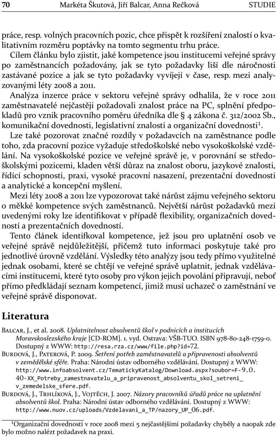 čase, resp. mezi analyzovanými léty 2008 a 2011.