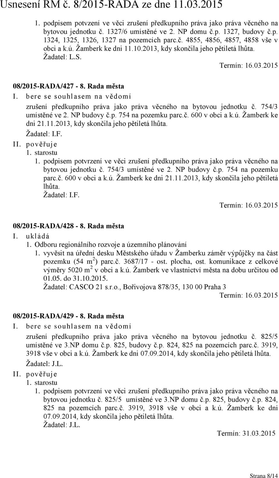 bere se souhlasem na vědomí zrušení předkupního práva jako práva věcného na bytovou jednotku č. 754/3 umístěné ve 2. NP budovy č.p. 754 na pozemku parc.č. 600 v obci a k.ú. Žamberk ke dni 21.11.