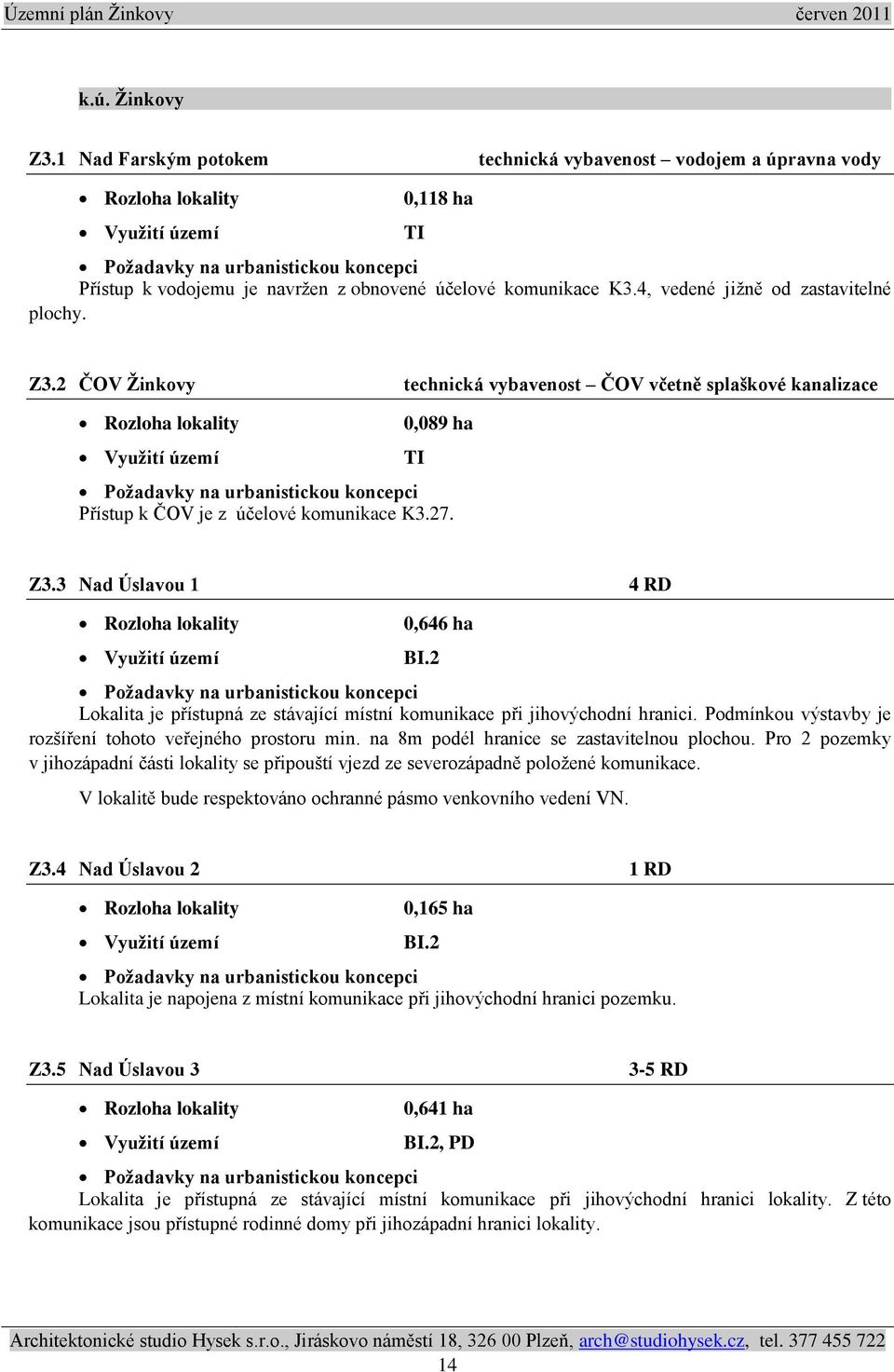 komunikace K3.4, vedené jiţně od zastavitelné plochy. Z3.