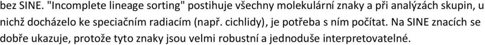 analýzách skupin, u nichž docházelo ke speciačním radiacím (např.