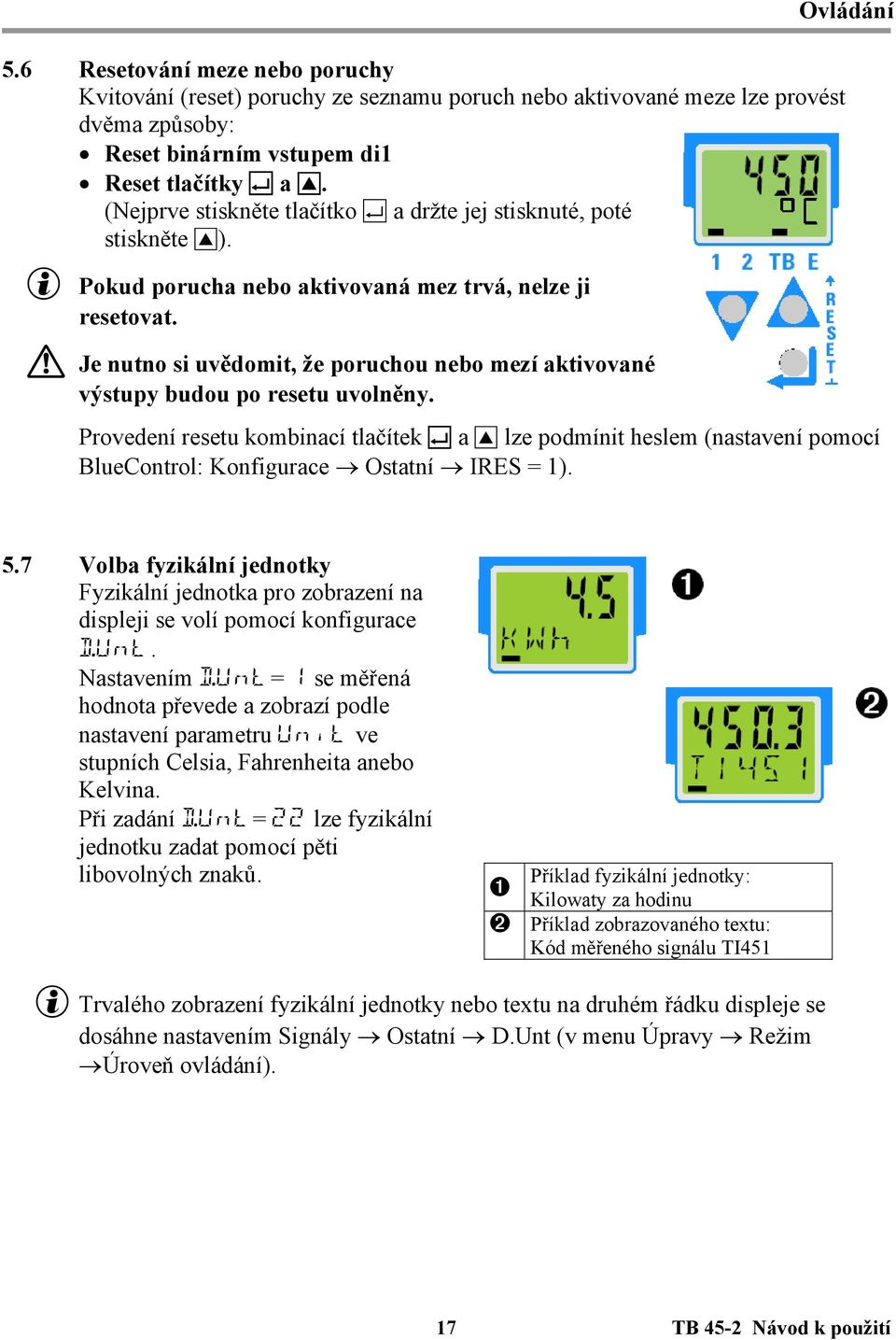 a Je nutno si uvědomit, že poruchou nebo mezí aktivované výstupy budou po resetu uvolněny.