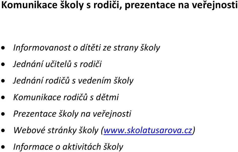 vedením školy Komunikace rodičů s dětmi Prezentace školy na