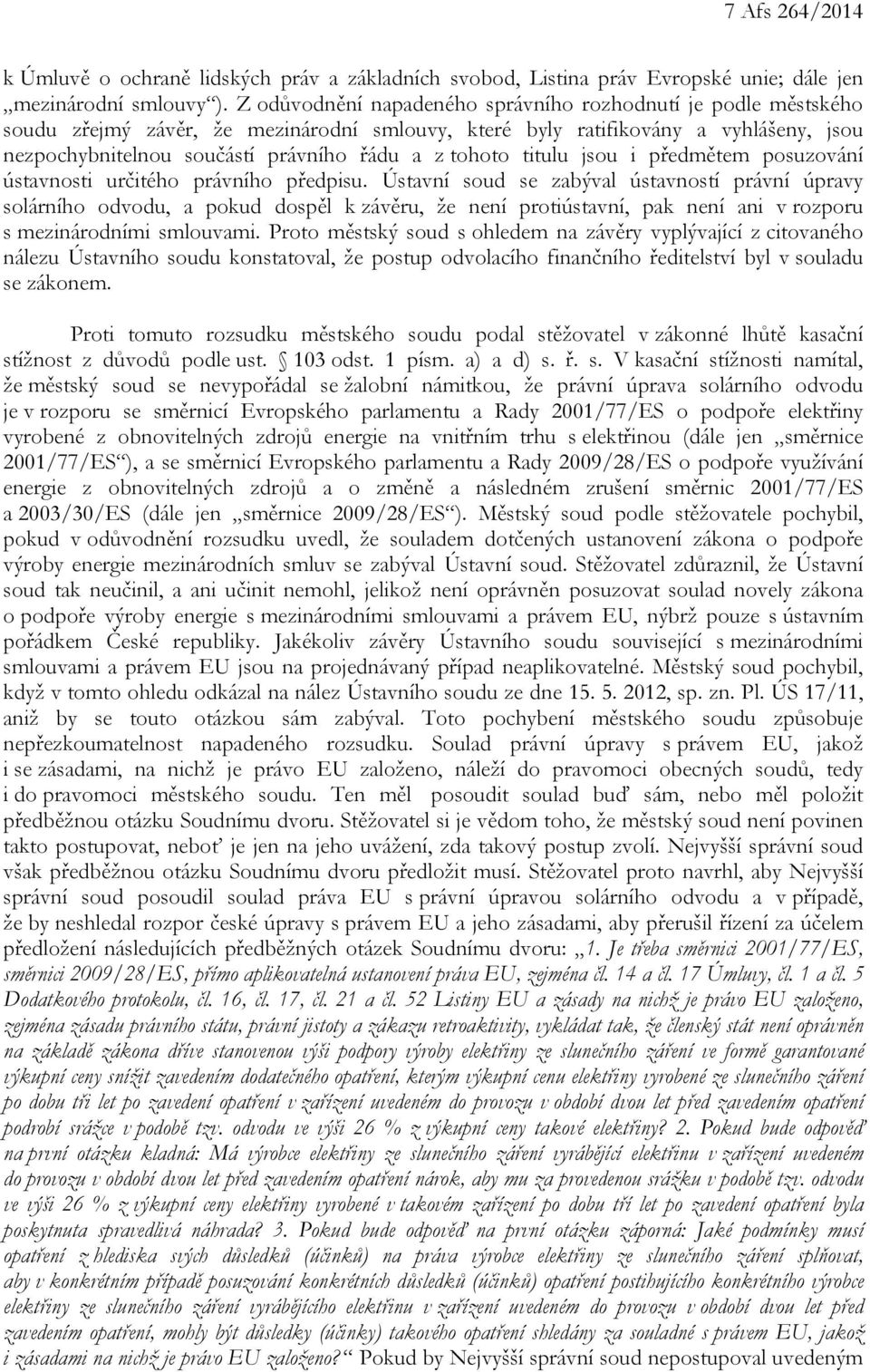 tohoto titulu jsou i předmětem posuzování ústavnosti určitého právního předpisu.