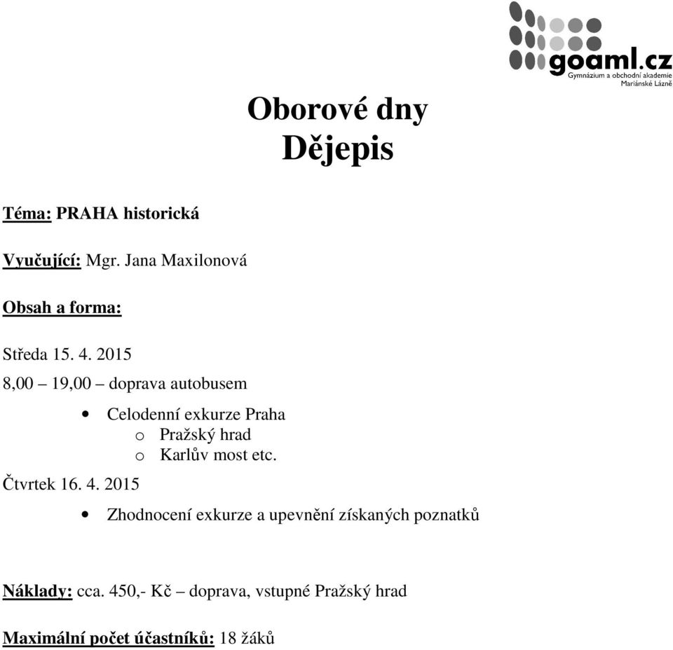 2015 Celodenní exkurze Praha o Pražský hrad o Karlův most etc.