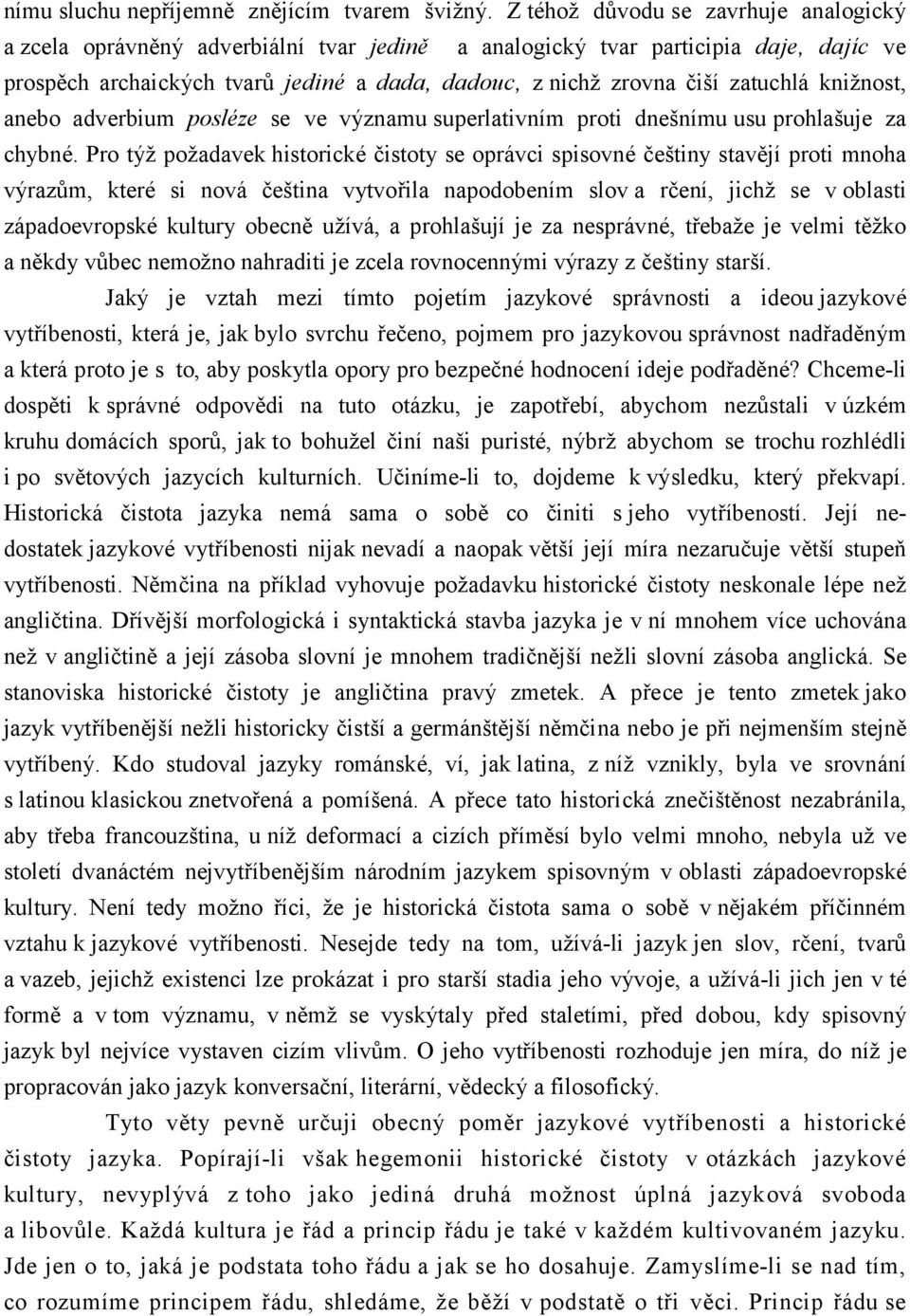 zatuchlá knižnost, anebo adverbium posléze se ve významu superlativním proti dnešnímu usu prohlašuje za chybné.