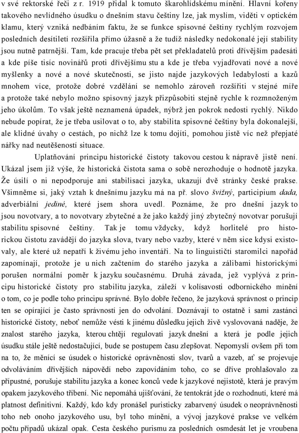 desítiletí rozšířila přímo úžasně a že tudíž následky nedokonalé její stability jsou nutně patrnější.