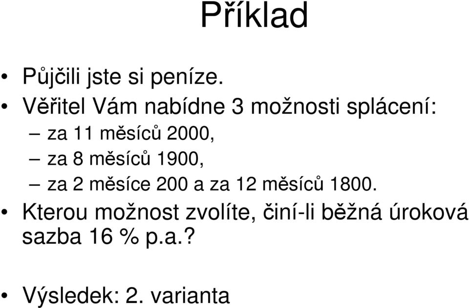 za 8 měsíců 19, za 2 měsíce 2 a za 12 měsíců 18.