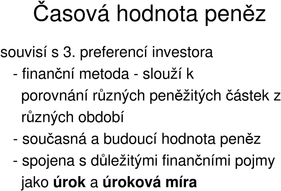 růzých peěžitých částek z růzých období - současá a