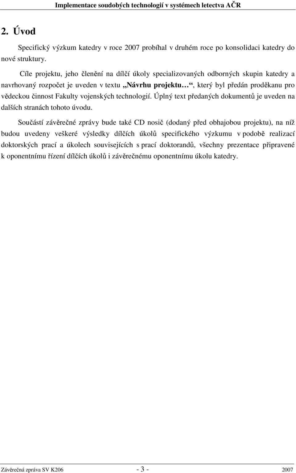 Fakulty vojenských technologií. Úplný text předaných dokumentů je uveden na dalších stranách tohoto úvodu.