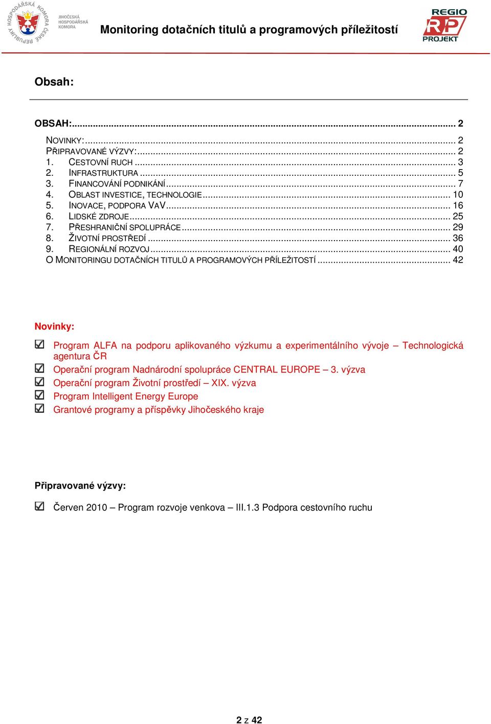 .. 40 O MONITORINGU DOTAČNÍCH TITULŮ A PROGRAMOVÝCH PŘÍLEŽITOSTÍ.